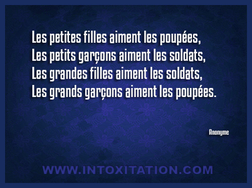 Les petites filles aiment les poupes, Les petits garons aiment les soldats, Les grandes filles aiment les soldats, Les grands garons aiment les poupes.