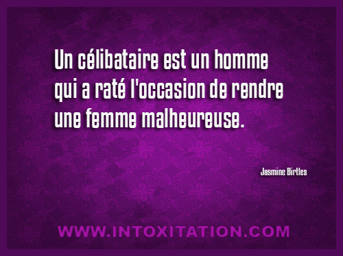 Un clibataire est un homme qui a rat l'occasion de rendre une femme malheureuse.