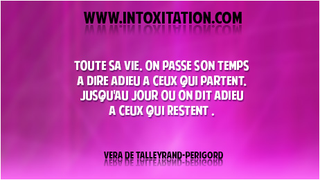 Citation : Toute sa vie, on passe son temps  dire adieu  ceux qui partent, jusqu'au jour o on dit adieu  ceux qui restent .