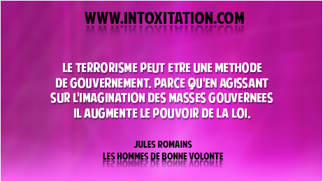 Citation : Le terrorisme peut tre une mthode de gouvernement, parce qu'en agissant sur l'imagination des masses gouvernes il augmente le pouvoir de la loi.